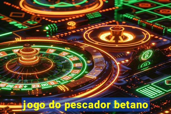 jogo do pescador betano